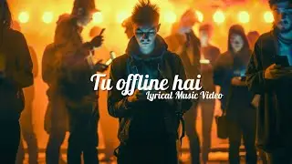 Tu Offline Hai | Hindi Breakup Song for Gen Z | Official Lyric Video