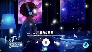 Sajde Slowed + Reverb | Sad Romantic Lofi | Late Night Chill Vibes #lofi #slowedreverb 