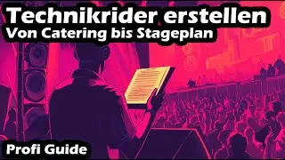 Technikrider erstellen - Von Catering bis Stageplan - Profi Guide