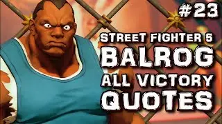 Balrog - All Victory Quotes / Street Fighter 5 [ZOOMED IN QUOTES]