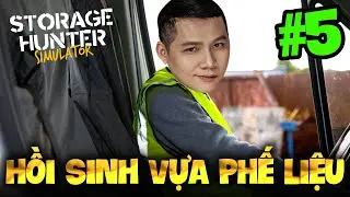 STORAGE HUNTER SIMULATOR | THẦY BA HỒI SINH LẠI VỰA PHẾ LIỆU SAU ĐÓNG TRO TÀN Ở TUẦN THỨ 3 #5