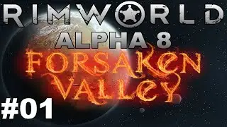 RimWorld Alpha 8 | To The Forsaken Valley | Part 01 - Let's Play