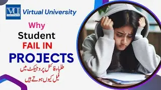 Why Student Fail in Projects | VU Final Projects | Points to keep in Mind |  Virtual University