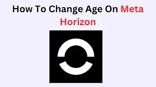 How to Change Age on Meta Horizon &ndash; Update Birthday in Meta Account