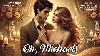 ✨OH, MICHAEL! 📖 Grace Livingston Hill 🎧💖 Audiobooks Romances e Classicos