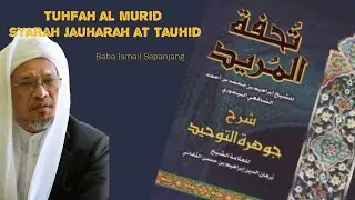 Siri 2 : Tuhfah al Murid Syarah Jauharah at Tauhid ; Baba Ismail