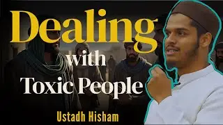 &ldquo;Protect Your Peace: Dealing with Negative and Toxic People in Light of Islam | Ustadh Hisham&rdquo;