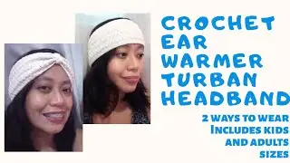 How to Crochet Ear Warmer, Turban Headband with Kids and Adult Sizes / Rachel's DIY