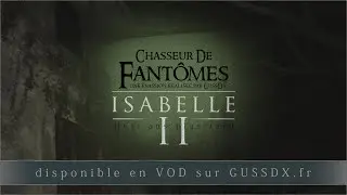 Chasseur de Fant&ocirc;mes : ISABELLE II / huit ans plus tard - en VOD sur GUSSDX.fr
