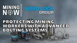 Protecting Mining Workers with Advanced Bolting Systems with Nord-Lock Group