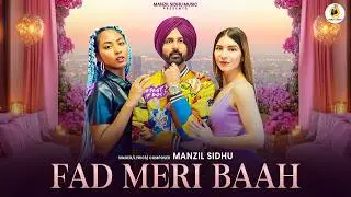 Fad Meri Baah (Official Video) Manzil Sidhu | Punjabi Song 2026
