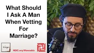 48 What should I ask a man when vetting for marriage?
