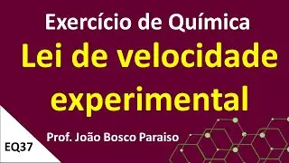 Exercício de Cinética Química: Descubra a Lei de Velocidade Experimental