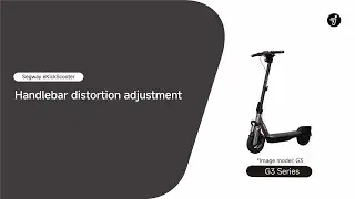 KickScooter MAX G3 Series -Handlebar distortion adjustment 车把歪调节