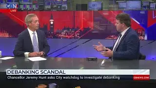 Liam Halligan joins Nigel Farage to discuss Jeremy Hunt's comments on the NatWest debanking scandal