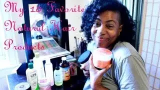 My 10 Favorite Natural Hair Products
