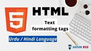 HTML Text Formatting Tags Tutorial in Urdu /  Hindi