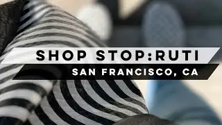 Shop Stop I Ruti I San Francisco