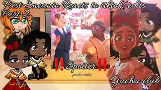 Past Encanto Reacts to Tiktok Edits || Gacha club || Part 2 || lazy