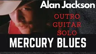Guitar Solo 69 - Mercury Blues Outro - Alan Jackson/Brent Mason - With Tab
