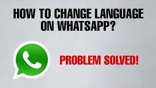 How To Change Language On WhatsApp Messenger