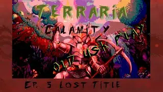 Old Usk Plays Terraria Calamity, Ep. 5 Lost Title
