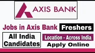 Axis Bank Recruitment 2019 I Jobs in Axis Bank I Private Bank Jobs 2019 II Apply Online