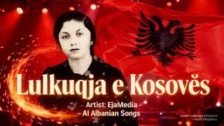 Lulkuqja e Kosov&euml;s | EjaMedia &ndash; AI Albanian Songs