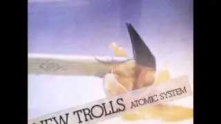 New Trolls Atomic System - Tornare a credere