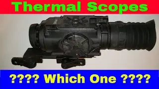 What Thermal Scope Do I Buy? How do I choose? What are the differences? What's the cost? Help!!!!!!!