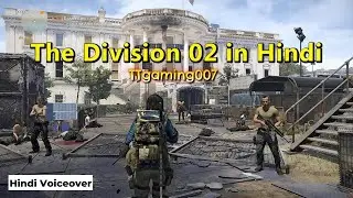 First day in Tom Clancy's The Division 2 in Hindi voiceover | Mission of Rescuing the Base operation
