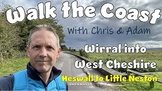 Walk the Coast: Wirral into West Cheshire - Heswall to Little Neston