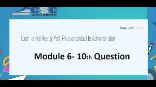 SOLUTION-TEC Exam ERROR-Module 6 (Exam is not ready yet ! Please contact to administrator)