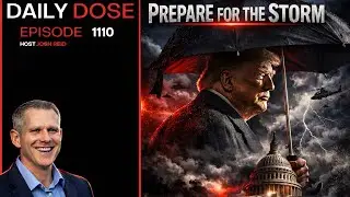 Prepare For The Storm | Ep. 1110  The Daily Dose