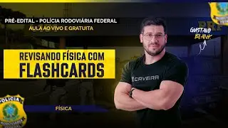 AULA PRÉ-EDITAL CONCURSO PRF - FÍSICA (REVISANDO FÍSICA COM FLASHCARDS)