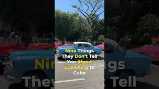Nine Things They Don&rsquo;t Tell You About Traveling to Cuba