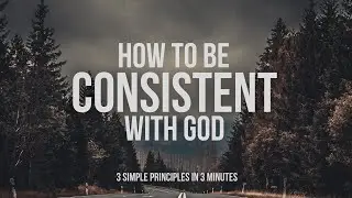3 Ways To Stay Consistent With God
