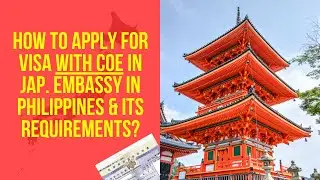 How to apply Visa with COE in Japanese Embassy & its Requirements?