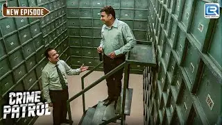 Police के लिए ये Bank Robbery बनी बड़ी मुसीबत | CRIME PATROL | Full Episode | HD