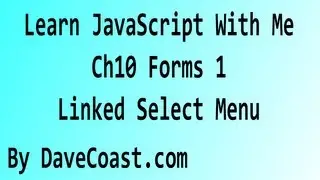 Learn JavaScript With Me - Forms 1 - Linked Select Menu Intro - Ch10 HD Video - Tutorial