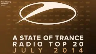 A State Of Trance Radio Top 20 - July 2014 [OUT NOW!]