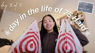 75 Hard day 18 🧘🏻‍♀️ (a realistic day in my life)