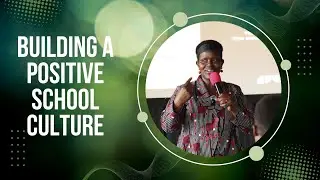 Building a Positive School Culture with Dr. Judith Ogweno