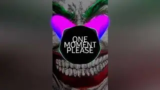 ONE MOMENT PLEASE