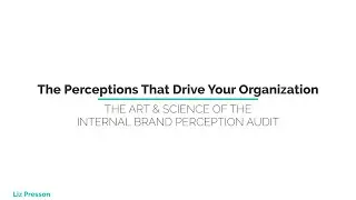 The Art & Science of the Internal Brand Perception Audit