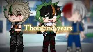 MHA & Gacha // Thousand year~ // GCMV // BKDK // By: Baby_Otter ♡