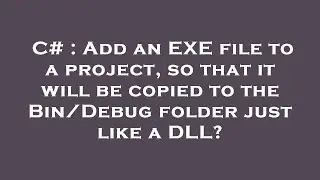 C# : Add an EXE file to a project, so that it will be copied to the Bin/Debug folder just like a DLL