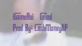 iGAMEBOi - Grind (official music video)