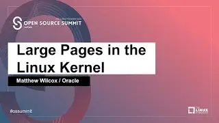 Large Pages in the Linux Kernel - Matthew Wilcox, Oracle