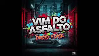 Droyd Flask - vim do asfalto 